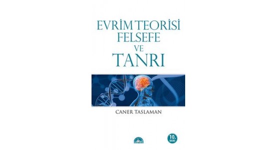EVRİM TEORİSİ, FELSEFE VE TANRI - CANER TASLAMAN