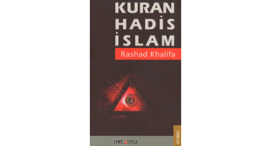 KUR'AN, HADİS VE İSLAM - REŞAD HALİFE