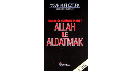 ALLAH İLE ALDATMAK - YAŞAR NURİ ÖZTÜRK 